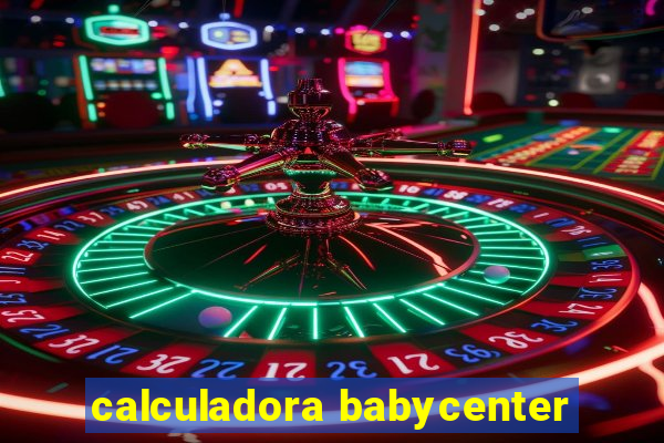 calculadora babycenter